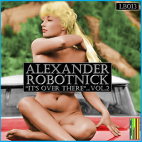 Alexander Robotnick - It's Over There, Vol. 2