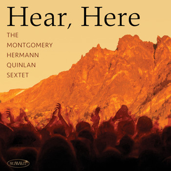 Montgomery Hermann Quinlan Sextet - Hear, Here