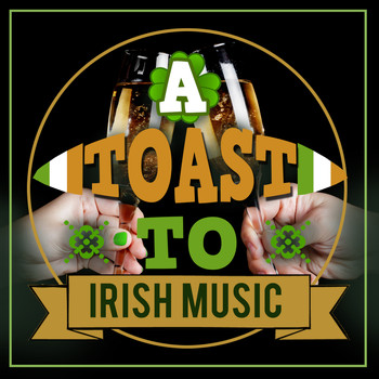 Celtic Spirit|Great Irish Pub Songs|Irish Folk Music - A Toast to Irish Music