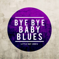 Little Hat Jones - Bye Bye Baby Blues