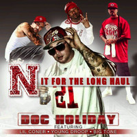 Doc Holiday - N It for the Long Haul (feat. Lil Coner, Young Droop & Big Tone) (Explicit)