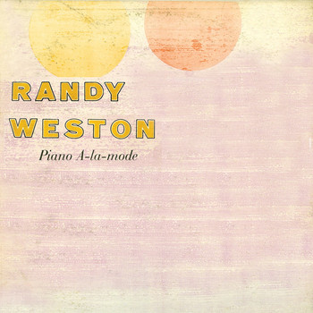 Randy Weston - Piano a La Mode (Remastered)