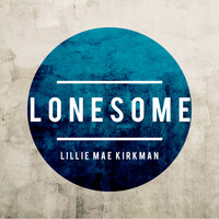 Lillie Mae Kirkman - Lonesome