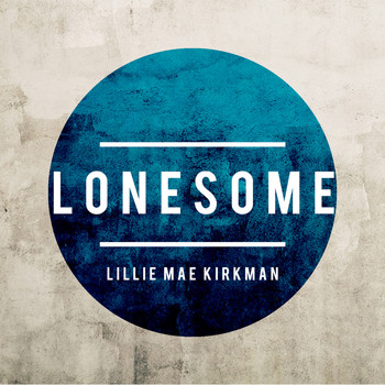 Lillie Mae Kirkman - Lonesome