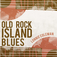 Lonnie Coleman - Old Rock Island Blues