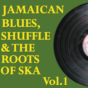 Various Artists - Jamaican Blues, Shuffle & the Roots of Ska, Vol. 1