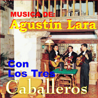 Los Tres Caballeros - Música de Agustín Lará Con los Tres Caballeros