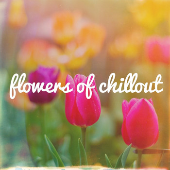 Various Artists - Flowers of Chillout