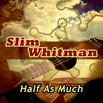 Slim Whitman - Half as Much