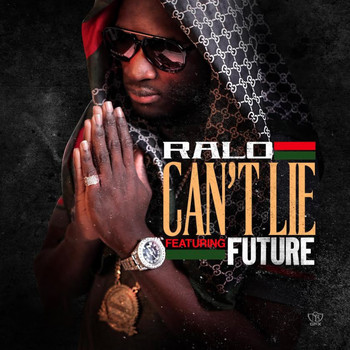 Ralo - Can't Lie (feat. Future) - Single