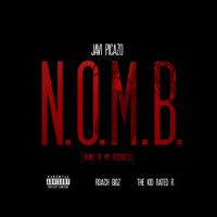 Javi Picazo - N.O.M.B. (None Of My Business) [feat. Roach Gigz & The Kid Rated R] - Single