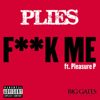 Plies - F**k Me (feat. Pleasure P) - Single