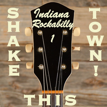 Various Artists - Shake This Town! Indiana Rockabilly, Vol. 1