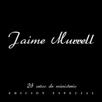 Jaime Murrell - 25 Años De Ministerio