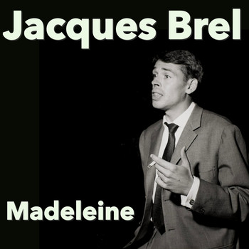 Jacques Brel - Madeleine