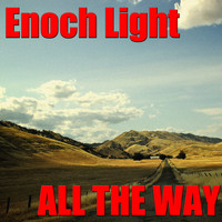 Enoch Light - All The Way