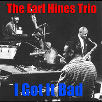 The Earl Hines Trio - I Got It Bad