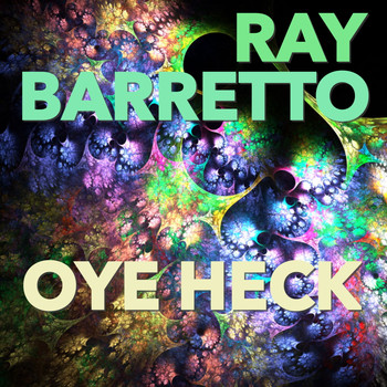 Ray Barretto - Oye Heck