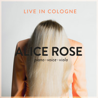 Alice Rose - Live In Cologne