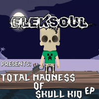 Eleksoul - Total Madness of Skull Kid EP