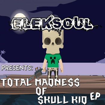 Eleksoul - Total Madness of Skull Kid EP
