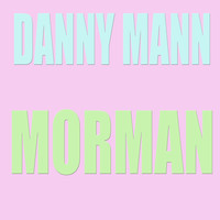Danny Mann - Morman