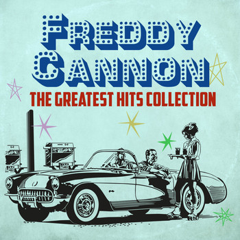 Freddy Cannon - The Greatest Hits Collection