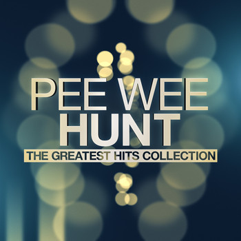 Pee Wee Hunt - Pee Wee Hunt - The Greatest Hits Collection