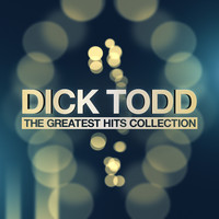 Dick Todd - The Greatest Hits Collection