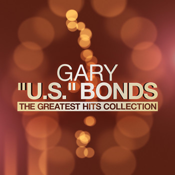 Gary Us Bonds - The Greatest Hits Collection
