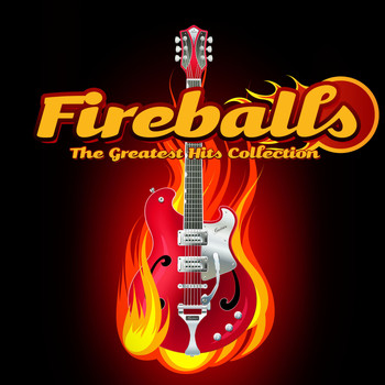 Fireballs - The Greatest Hits Collection