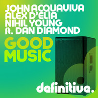 John Acquaviva, Alex D'Elia, Nihil Young feat. Dan Diamond - Good Music EP