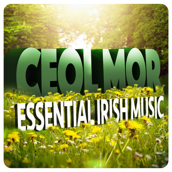 Irish Folk Music|Celtic Music - Ceol Mor: Essential Irish Music