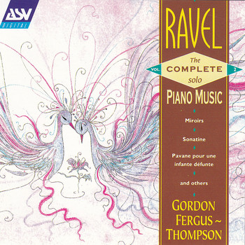 Gordon Fergus-Thompson - Ravel: The Complete Solo Piano Music Vol.2
