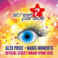 Alex Price - Magic Moments (Official Street Parade Hymn 2015)