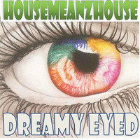 House Meanz House - Dreamy Eye