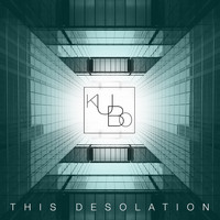 Kubo - This Desolation