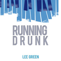 Lee Green - Running Drunk