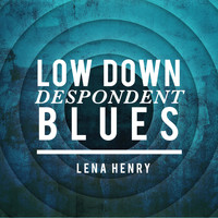 Lena Henry - Low Down Despondent Blues