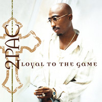 2Pac - Loyal To The Game
