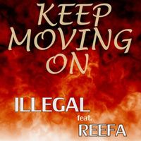 Illegal - Keep Moving On (feat. Reefa)