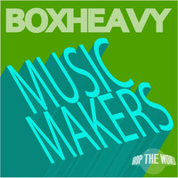 BOXHEAVY - Music Makers
