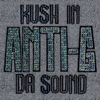 Anti-G - Kush In Da Sound