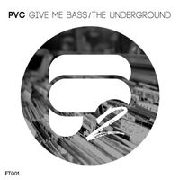 Pvc - Give Me Bass / The Underground