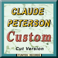 Claude Peterson - Custom (Cut Version)