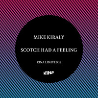 Mike Kiraly - Scotch Had a Feeling