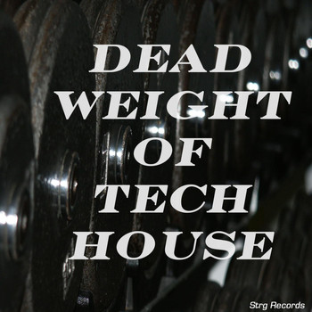 Various Artists - Dead Weight of Tech House