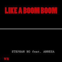 Stephan Ho feat. Annesa - Like a Boom Boom