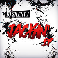 Silent J - Jackin EP