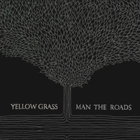 Yellow Grass - Man The Roads